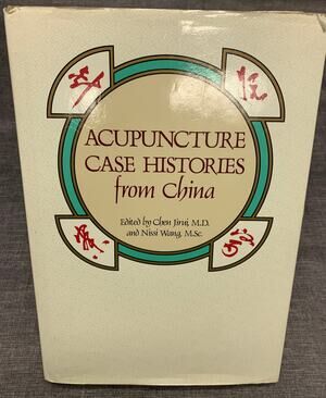 Acupuncture Case Histories from China - Chen Jirui - 4th Printing, 1994